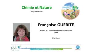 Françoise GUERITTE – La nature pour inspirer le chimiste&nbsp;: substances naturelles, phytochimie et chimie médicinale
