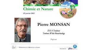 Pierre MONSAN – Valorisation biologique des agro-ressources